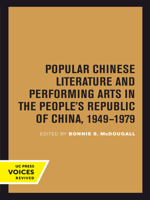 cover image of Popular Chinese Literature and Performing Arts in the People's Republic of China, 1949-1979